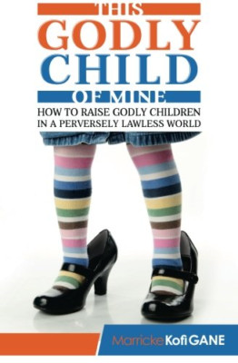 This Godly Child Of Mine: How To Raise A Godly Child In - Paperback NEW Mother,