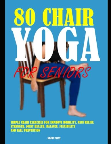 80 Chair Yoga For Seniors Simple Chair Exercises For Improve Mobility Pain Re... - Picture 1 of 2