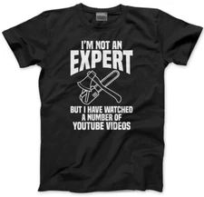 I Am Not an Expert Mens Unisex T-Shirt Funny Gift for DIY Fix It DIYer Handyman