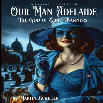 Our Man Adelaide The God of Eight Banners Martin Schiller Paperba