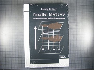 Paralleles MATLAB für Multicore- und Multinode-Computer Jeremy Kepner neues Buch