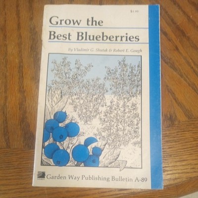 Grow the Best Blueberries  A-89 Garden Way Bulletin  Homesteading Garden Fruit