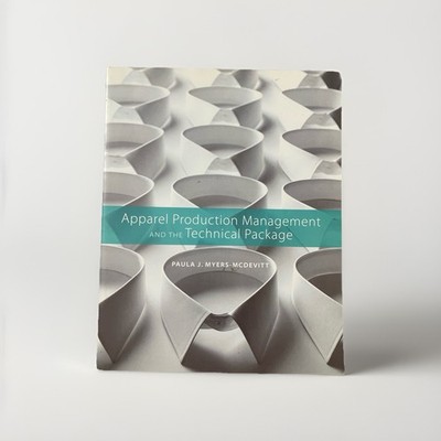 Apparel Production Management and the Technical Package by Paula J. Myers