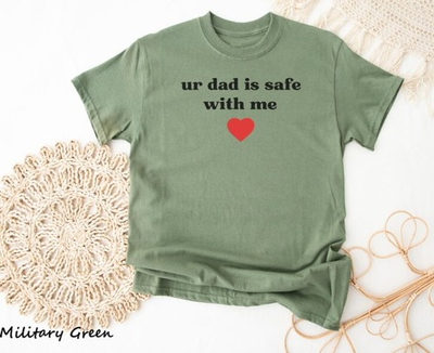 #ad #ad Ur Dad Is Safe With Me Shirt Adult Humor Shirt Shirts That Go Hard shirt new $12.99