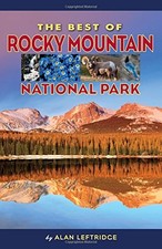 THE BEST OF ROCKY MOUNTAIN NATIONAL PARK By Alan Leftridge *Excellent Condition*