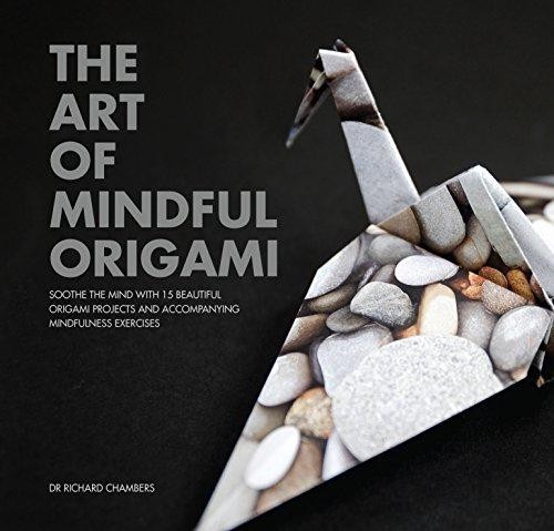 Art of Mindful Origami: Soothe the Mind with 15... - Chambers, Dr. Richard