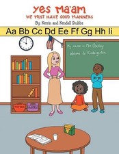 Yes Ma'Am: We Must Have Good Manners by Kerrin And Kendall Stubbs (English) Pape