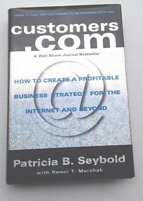 Customers.Com: How to Create a Profitable Business Strategy for the Internet....