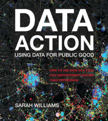 Data Action: Using Data for Public Good by Sarah Williams: Used