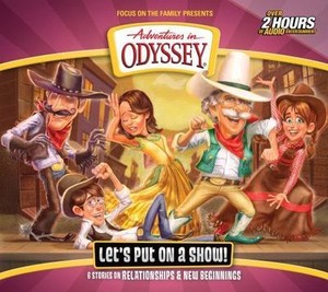 Adventures in Odyssey Ser.: Let's Put on a Show! by Focus on the Family Staff (2017, Compact Disc)
