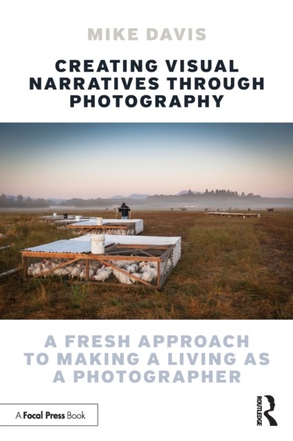 Creating Visual Narratives Through Photography by Mike Davis (Paperback Book)