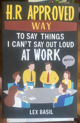 HR Approved Way To Say Things I Can't Say Out Loud At Work: Funny Gag gift fo...