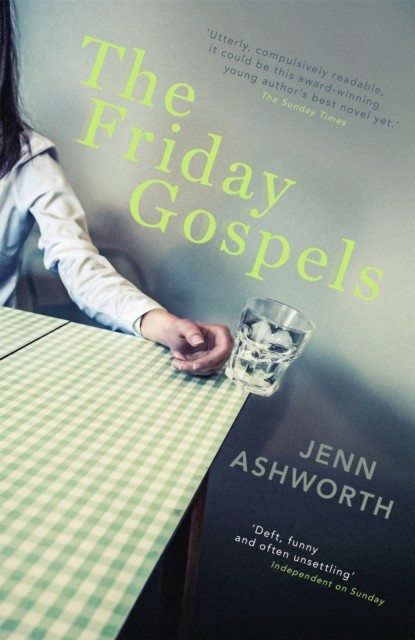 The Friday Gospels by Jenn Ashworth (Paperback Book)