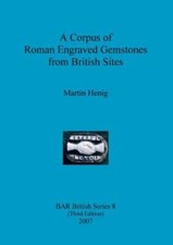 A Corpus Of Roman Engraved Gemstones From British Sites