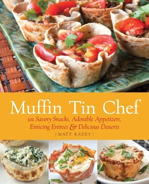 Kadey - Muffin Tin Chef 101 Savory Snacks Adorable Appetizers Entic - X555z