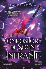 IL COMPOSITORE DI SOGNI INFRANTI  - ROCCA LAURA - NEWTON COMPTON EDITORI