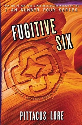 Fugitive Six (Lorien Legacies Reborn) by Lore, Pittacus