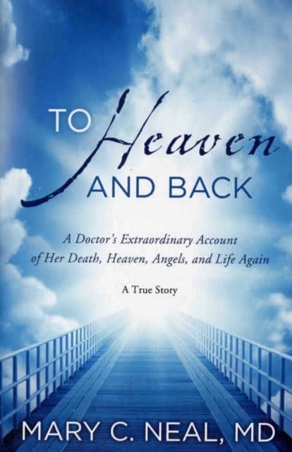 To Heaven and Back by Mary C Neal (Paperback Book)