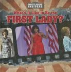 What's It Like to Be the First Lady? by Kathleen Connors (Hardback, 2014)