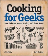 Cooking for Geeks: Real Science, Great Hacks, and Good Food - VERY GOOD