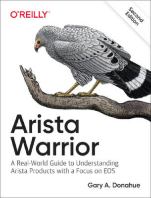 Arista Warrior: A Real-World Guide to Understanding Arista Switches  - GOOD