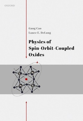 Physics of Spin-Orbit-Coupled Oxides by Gang Cao (English) Hardcover Book