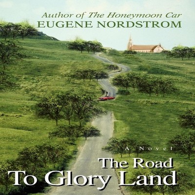 The Road To Glory Land by Eugene Nordstrom Hardcover Author Solut