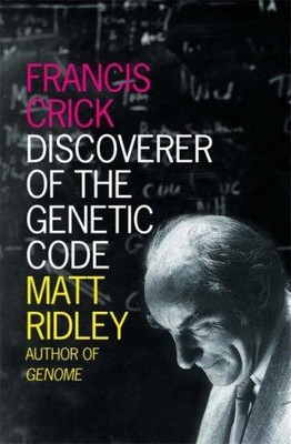 Eminent Lives   FRANCIS CRICK: Discoverer of the Genetic Code - Ridley
