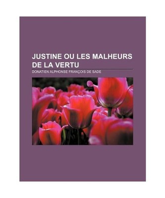 Justine Ou Les Malheurs de La Vertu, Donatien Alphonse Fran Sade