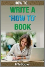 How To Write A How To Book: Quick Start Guide