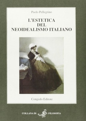 Die Ästhetik des italienischen Neoidealismus - [Urlaub]