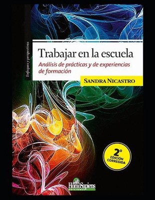 Trabajar en la escuela: An?lisis de pr?cticas y de experiencias de formaci?n by 