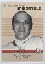 2006-07 ITG Between the Pipes Immortals Roger Crozier #130 0i6