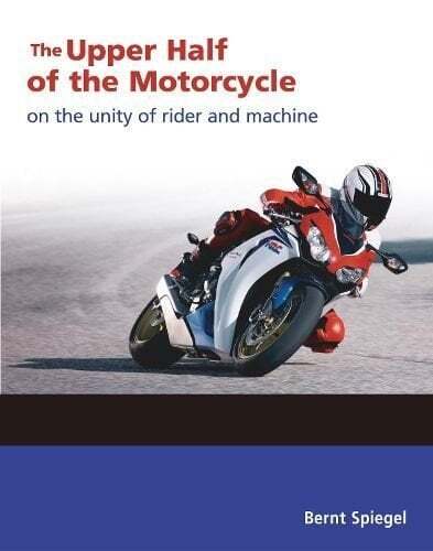 The Upper Half of the Motorcycle On the Unity of Rider and Machine 9780760366967 - Picture 1 of 1