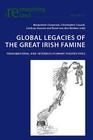 Global Legacies of the Great Irish Famine: Transnational and Interdisciplinary Perspectives by Peter Lang AG, Internationaler Verlag der Wissenschaften (Paperback, 2014)