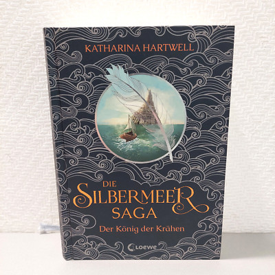 Katharina Hartwell - Die Silbermeer Saga Band 1 - Der König der Krähen - HC