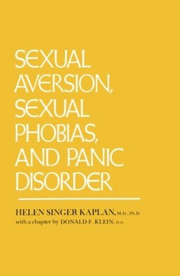 Kaplan - Sexual Aversion Sexual Phobias and Panic Disorder - paperbac - X555z