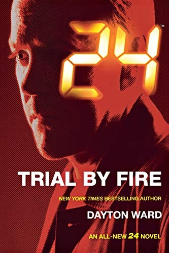 24: Trial by Fire by WARD, DAYTON  New 9780765377944 Fast Free Shipping<-