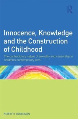 Innocence, Knowledge and the Construction of Childhood : The contradictory na...