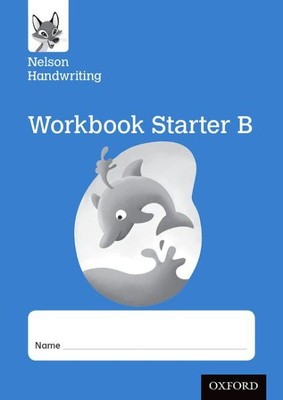 Nelson Handwriting: Reception/primary 1: Starter B Workbook by Warwick, Anita...