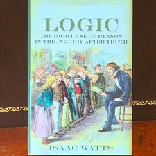 Isaac Watts Logic: Right Use of Reason Inquiry After Truth PB Soli Deo Gloria
