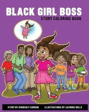 BLACK GIRL BOSS STORY COLORING BOOK By Kimberly Gordon & Jasmine Mills **Mint**