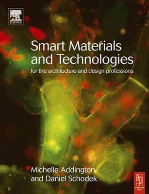 Smart Materials and Technologies: For the Architecture and Design Professions by