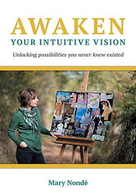 Awaken Your Intuitive Vision: Unlocking possibilities you never 