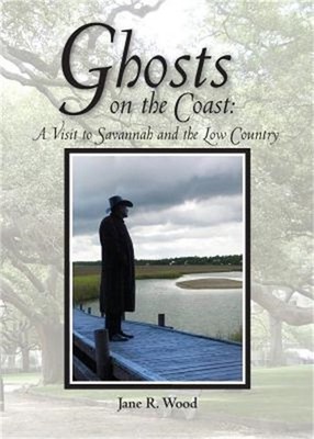 Ghosts on the Coast: A Visit to Savannah and the Low Country (Paperback or Softb