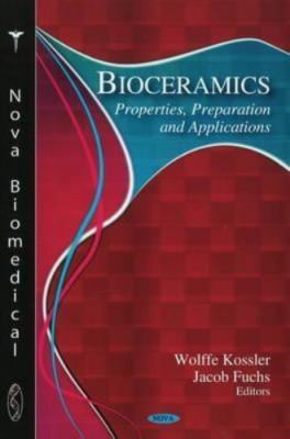 Bioceramics : Properties, Preparation and Applications, Hardcover by Kossler,...