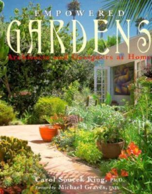Empowered Gardens: Architects and Designers at Home by Carol Soucek King