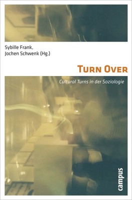 Turn Over | Cultural Turns in der Soziologie | Sybille Frank (u. a.) | Deutsch