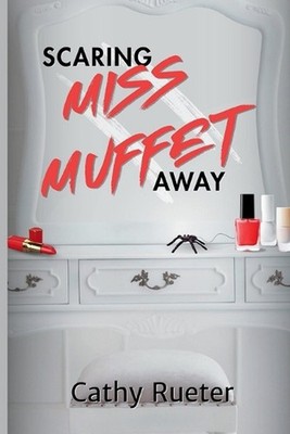 Scaring Miss Muffet Away: The Prequel by Cathy Rueter Paperback Book