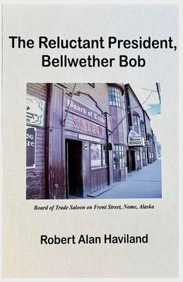 The Reluctant President, Bellwether Bob Robert Alan Haviland Taschenbuch 2023